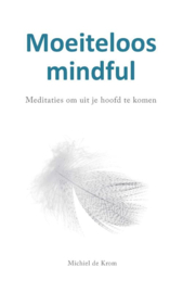 Moeiteloos mindfull / Michiel de Krom