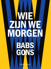Wie zijn we morgen / Babs Gons