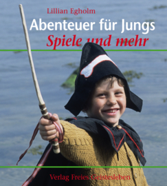 Abenteuer für Jungs, Spiele und mehr / Lilian Egholm