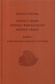 Soziale Ideen - Soziale Wirklichkeit - Soziale Praxis. Band I GA 337a / Rudolf Steiner