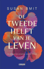 De tweede helft van je leven / Susan Smit