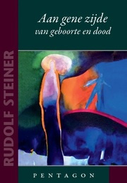 Aan gene zijde van geboorte en dood / Rudolf Steiner