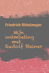 Mijn ontmoeting met Rudolf Steiner / Friedrich Rittelmeyer