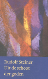 Uit de schoot der goden / Rudolf Steiner