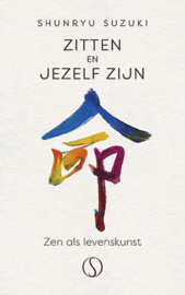 Zitten en Jezelf Zijn / Shunryu Suzuki