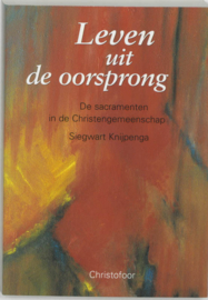 Leven uit de oorsprong / Siegwart Knijpenga
