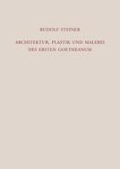 Architektur, Plastik und Malerei des ersten Goetheanum GA 288 / Rudolf Steiner