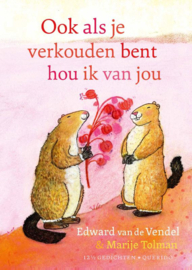 Ook als je verkouden bent hou ik van jou / Edward van de Vendel & Marije Tolman