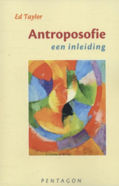 Antroposofie, een inleiding / Ed Taylor