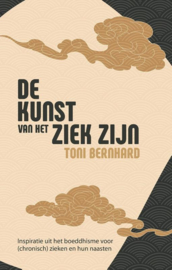 De kunst van het ziek zijn / Toni Bernhard