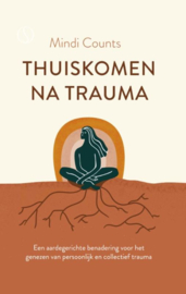 Thuiskomen na trauma / Mindi Counts