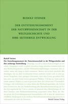 Der Entstehungsmoment der Naturwissenschaft in der Weltgeschichte und ihre seitherige Entwicklung GA 326 / Rudolf Steiner