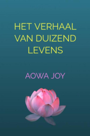 Het verhaal van duizend levens / Aowa Joy