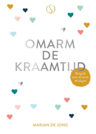 Omarm de kraamtijd / Marjan de Jong