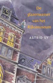 De glazenwasser van het Rijksmuseum / Astrid Sy