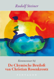 Kommentaar bij De Chymische Bruiloft van Christian Rosenkreutz / Rudolf Steiner