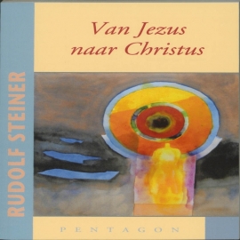 Van Jezus naar Christus / Rudolf Steiner