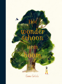 Hoe wonderschoon is een boom / Emma Carlisle