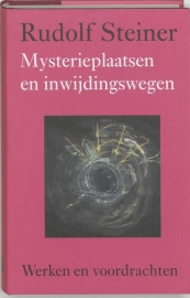 Mysterieplaatsen en inwijdingswegen / Rudolf Steiner
