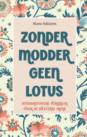 Zonder modder geen lotus / Manu Adriaens