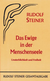 Das Ewige in der Menschenseele Unsterblichkeit und Freiheit GA 67 / Rudolf Steiner