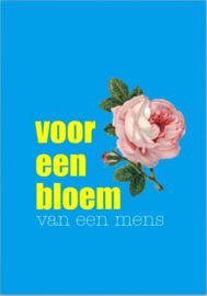 Voor een bloem van een mens