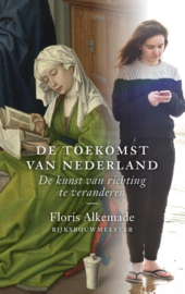 De toekomst van Nederland / Floris Alkemade