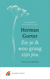 Zie je, ik wou graag zijn jou / Herman Gorter