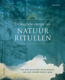 De magische energie van natuurrituelen / Beate Tschirch