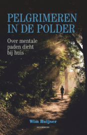 Pelgrimeren in de polder / Wim Huijser