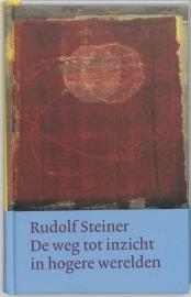 De weg tot inzicht in hogere werelden / Rudolf Steiner