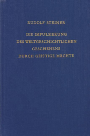 Die Impulsierung des weltgeschichtlichen Geschehens durch geistige Mächte GA 222 / Rudolf Steiner