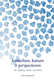 Gedachten, kansen & perspectieven - in tijden van corona / John Hogervorst