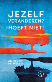 Jezelf veranderen? Hoeft niet! / Anthony de Mello