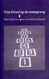 Vrijeschool op de tweesprong / John Hogervorst e.a.