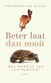 Beter laat dan nooit / Annemiek van Kessel