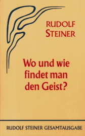 Wo und wie findet man den Geist? GA 57 / Rudolf Steiner