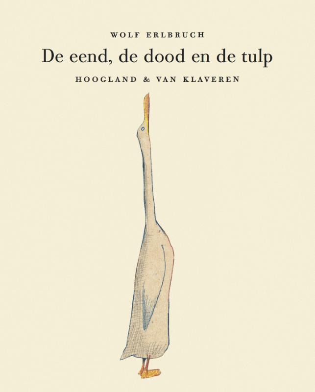 De eend, de dood en de tulp / Wolf Erlbruch