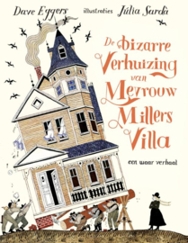 De bizarre verhuizing van mevrouw Millers villa / Dave Eggers