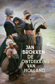 De ontdekking van Holland / Jan Brokken