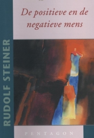 De positieve en de negatieve mens / Rudolf Steiner