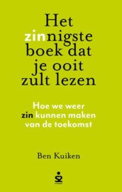 Het zinnigste boek dat je ooit zult lezen / Ben Kuiken