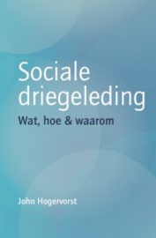 Sociale driegeleding. Wat, hoe & waarom / John Hogervorst