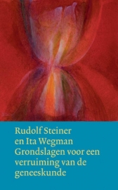 Grondslagen voor een verruiming van de geneeskunde volgens geesteswetenschappelijke inzichten / Rudolf Steiner