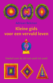 Kleine gids voor een vervuld leven / Adriaan Bekman