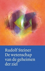 De wetenschap van de geheimen der ziel / Rudolf Steiner