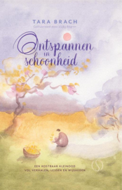 Ontspannen in schoonheid / Tara Brach