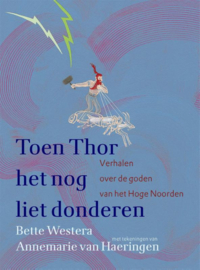 Toen Thor het nog liet donderen / Bette Westera