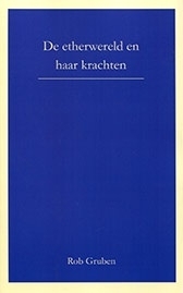 De etherwereld en haar krachten / Rob Gruben