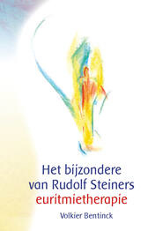 Het bijzondere van Rudof Steiners euritmietherapie / Volkier Bentinck